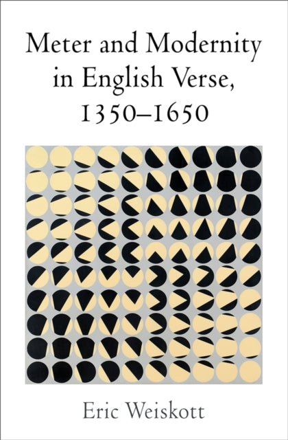 Book cover of: Meter and Modernity in English Verse, 1350-1650. By: Eric Weiskott