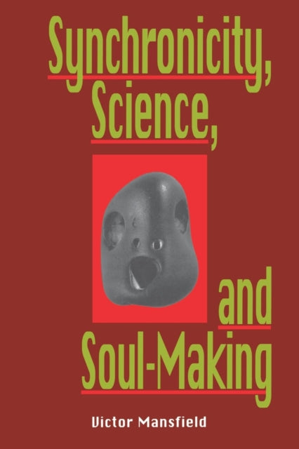 Book cover of: Synchronicity, Science, and Soulmaking. By: Victor Mansfield