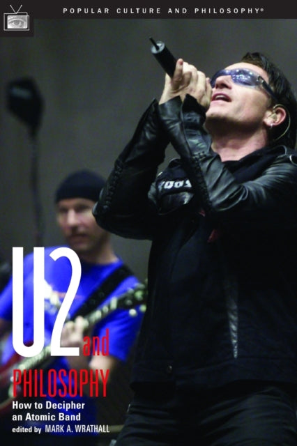 Book cover of: U2 and Philosophy. By: Mark A. Wrathall