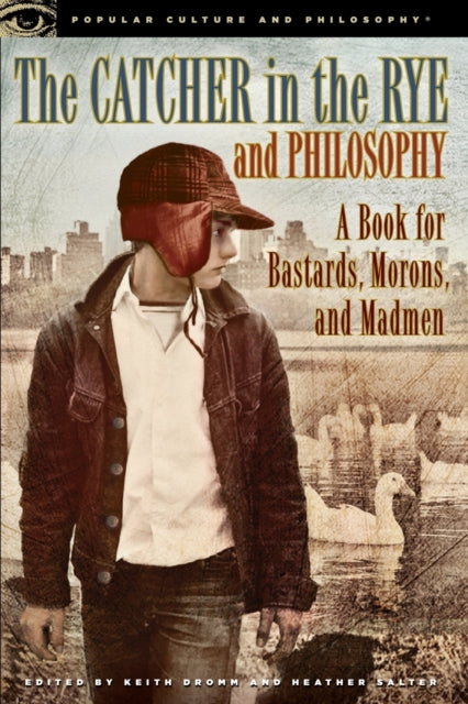 Book cover of: Catcher in the Rye and Philosophy. By: Keith Dromm