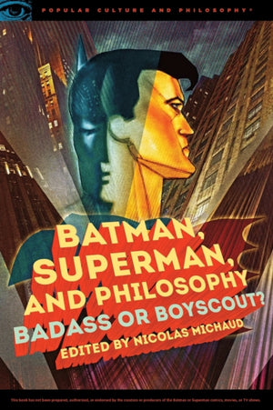 Batman, Superman, and Philosophy