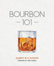Book cover of: Bourbon 101. By: Albert W. A. Schmid