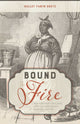 Book cover of: Bound to the Fire. By: Kelley Fanto Deetz