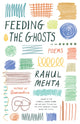 Book cover of: Feeding the Ghosts. By: Rahul Mehta