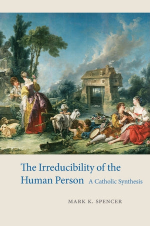 The Irreducibility of the Human Person