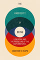 Book cover of: Ambiguity of Being. By: Jonathan R. Heaps