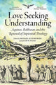 Book cover of: Love Seeking Understanding. By: Michael Altenburger