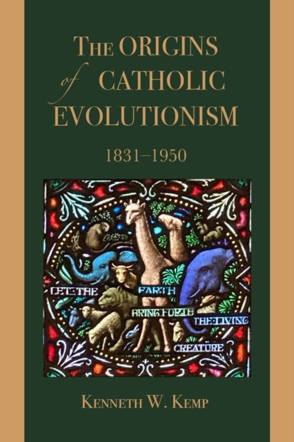 Book cover of: Origins of Catholic Evolutionism, 1831-1950. By: Kenneth W. Kemp