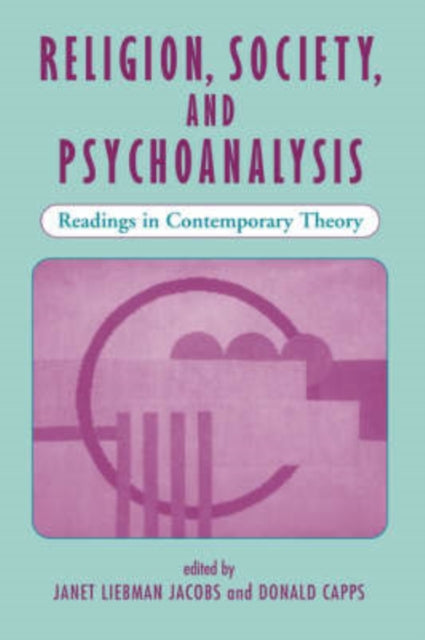 Book cover of: Religion, Society, And Psychoanalysis. By: Janet L. Jacobs