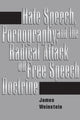 Book cover of: Hate Speech, Pornography, And Radical Attacks On Free Speech Doctrine. By: James Weinstein