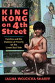 Book cover of: King Kong On 4th Street. By: Jagna Wojcicka Sharff