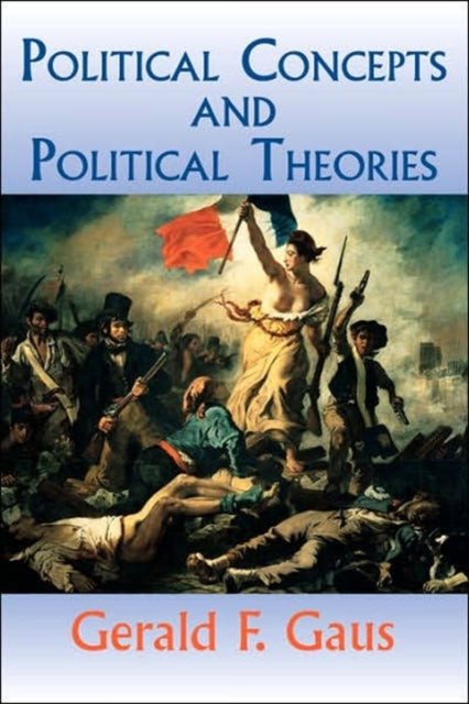 Book cover of: Political Concepts And Political Theories. By: Gerald F. Gaus