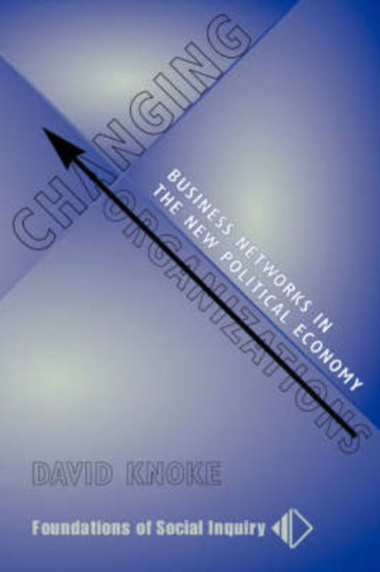 Book cover of: Changing Organizations. By: David Knoke