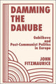 Book cover of: Damming The Danube. By: John Fitzmaurice