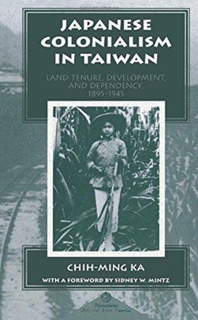 Book cover of: Japanese Colonialism In Taiwan. By: Chih-ming Ka