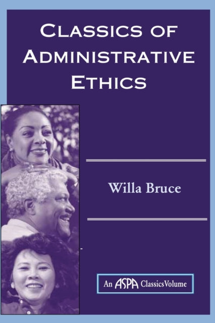 Book cover of: Classics Of Administrative Ethics. By: Willa M. Bruce