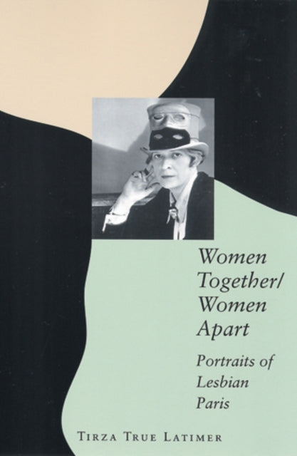 Book cover of: Women Together/Women Apart. By: Tirza True Latimer