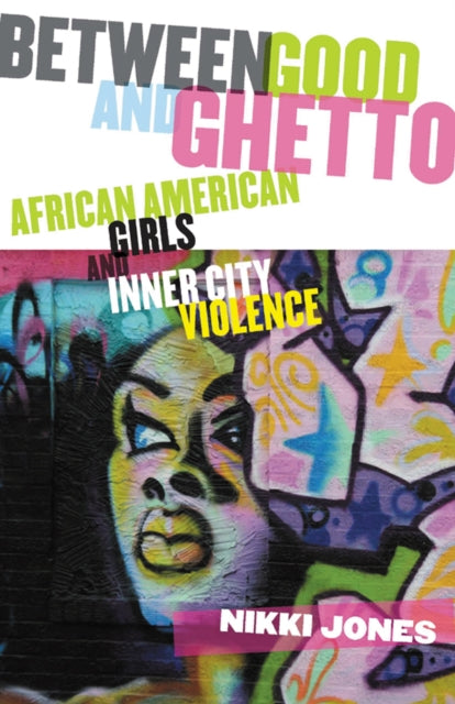 Book cover of: Between Good and Ghetto. By: Nikki Jones