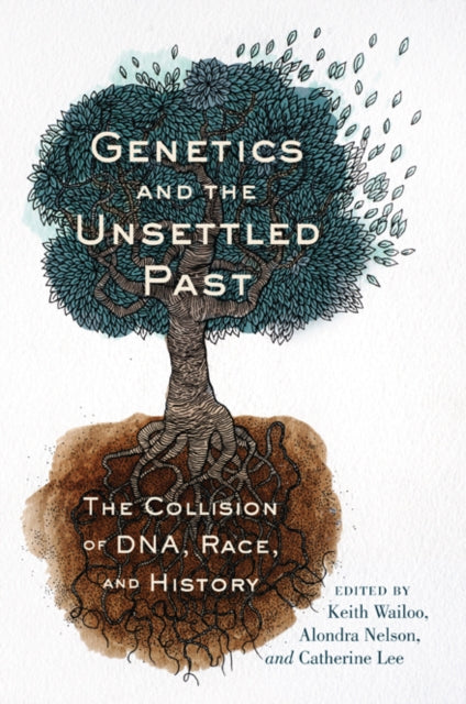 Book cover of: Genetics and the Unsettled Past. By: Keith Wailoo