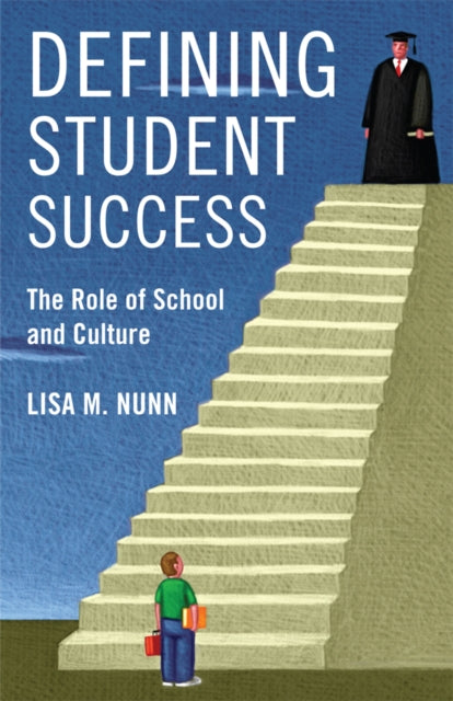 Book cover of: Defining Student Success. By: Lisa M. Nunn