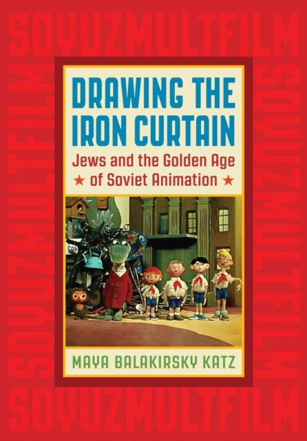 Book cover of: Drawing the Iron Curtain. By: Maya Balakirsky Katz