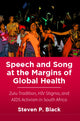 Book cover of: Speech and Song at the Margins of Global Health. By: Steven P. Black