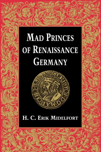 Book cover of: Mad Princes of Renaissance Germany