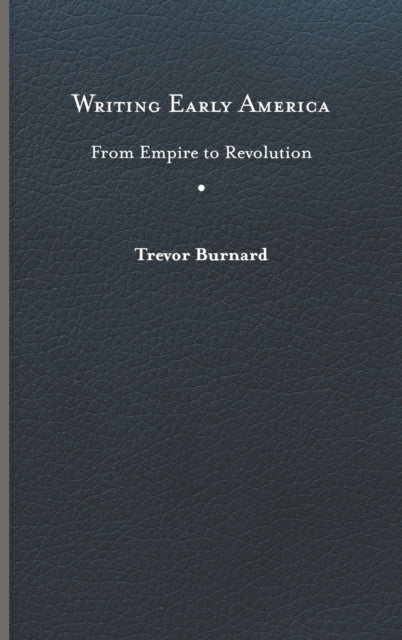 Book cover of: Writing Early America. By: Trevor G. Burnard