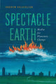 Book cover of: Spectacle Earth. By: Andrew Kalaidjian