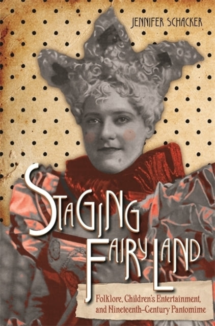 Book cover of: Staging Fairyland. By: Jennifer Schacker