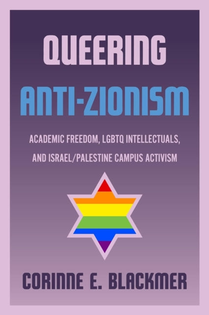 Book cover of: Queering Anti-Zionism. By: Corinne E. Blackmer