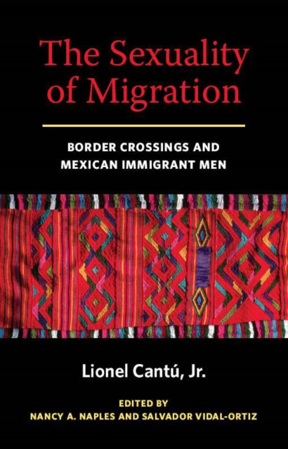 Book cover of: Sexuality of Migration. By: Lionel Cantú