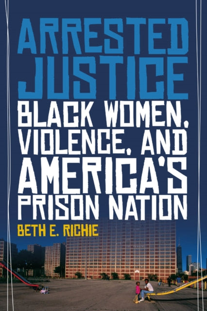 Book cover of: Arrested Justice. By: Beth Richie