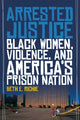 Book cover of: Arrested Justice. By: Beth Richie