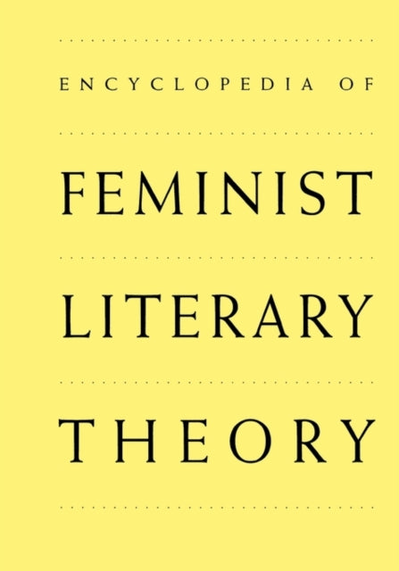 Book cover of: Encyclopedia of Feminist Literary Theory