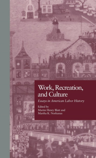 Book cover of: Work, Recreation, and Culture. By: Martin Henry Blatt