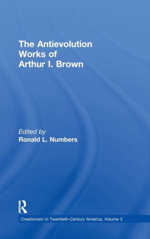 The Antievolution Works of Arthur I. Brown