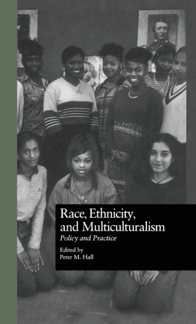 Book cover of: Race, Ethnicity, and Multiculturalism. By: Peter Hall