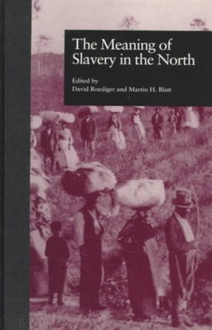 The Meaning of Slavery in the North