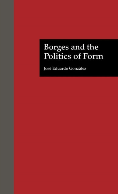 Book cover of: Borges and the Politics of Form