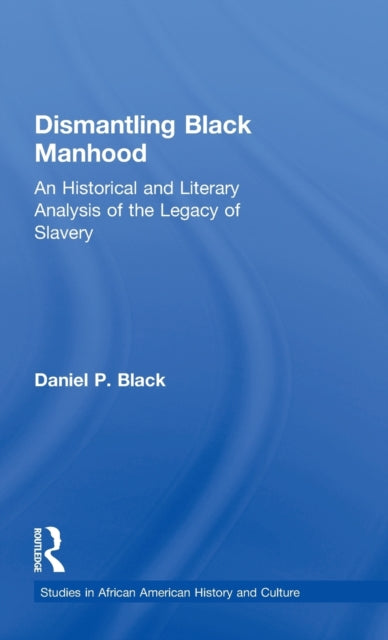 Book cover of: Dismantling Black Manhood