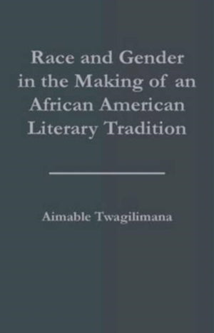 Race and Gender in the Making of an African American Literary Tradition