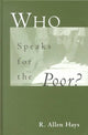 Book cover of: Who Speaks for the Poor. By: Richard A. Hays