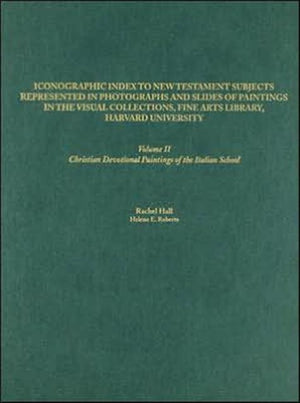 Iconographic Index to New Testament Subjects Represented in Photographs and Slides of Paintings in the Visual Collections, Fine Arts Library, Harvard University