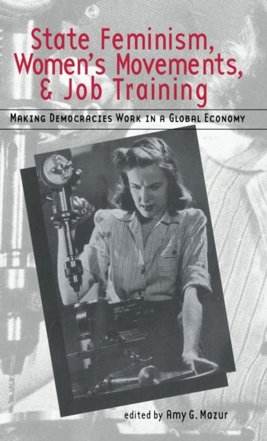 Book cover of: State Feminism, Women's Movements, and Job Training. By: Amy Mazur