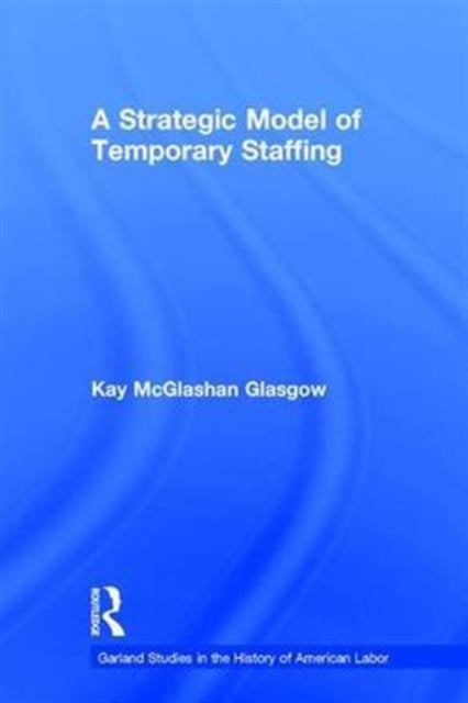 Book cover of: Strategic Model of Temporary Staffing. By: Kay Glasgow