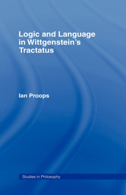 Book cover of: Logic and Language in Wittgenstein's Tractatus