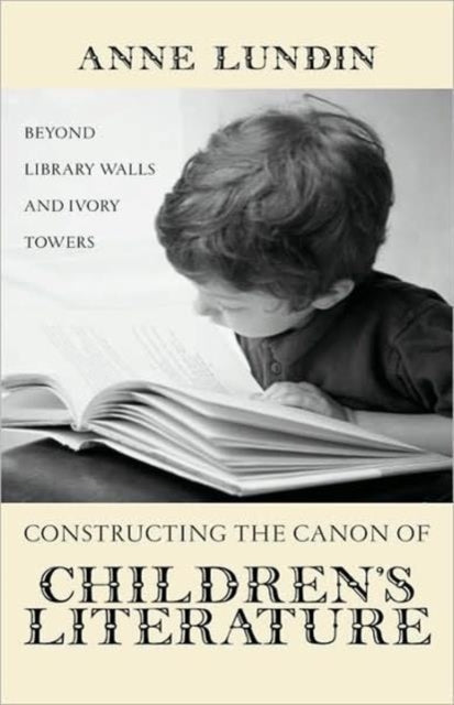 Book cover of: Constructing the Canon of Children's Literature