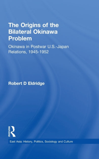 Book cover of: Origins of the Bilateral Okinawa Problem. By: Robert Eldridge