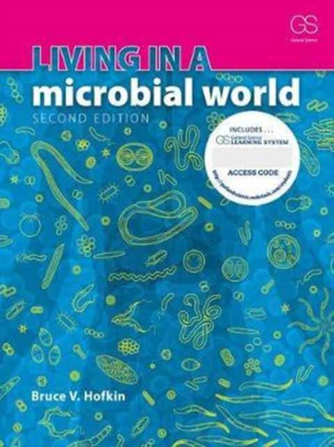 Book cover of: Living in a Microbial World + Garland Science Learning System Redemption Code. By: Bruce V. Hofkin